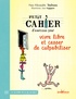 Yves-Alexandre Thalmann - Petit cahier d'exercices pour vivre libre et cesser de culpabiliser.