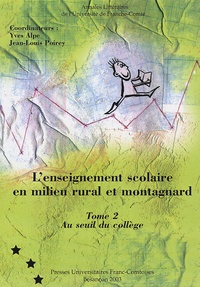 Yves Alpe et Jean-Louis Poirey - L'enseignement scolaire en milieu rural et montagnard - Tome 2 : Au seuil du collège.