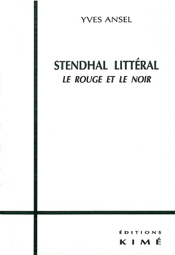 Yves Ansel - Stendhal Litteral. Le Rouge Et Le Noir.