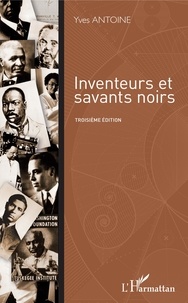 Yves Antoine - Inventeurs et savants noirs.