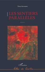 Yves Antoine - Les sentiers parallèles.