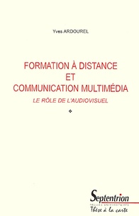 Yves Ardourel - Formation A Distance Et Communication Multimedia. Le Role De L'Audiovisuel.