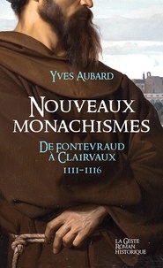 Yves Aubard - La saga des Limousins Tome 20 : Nouveaux monachismes 1111-1117 - (dee Fontevraud à Clairvaux).