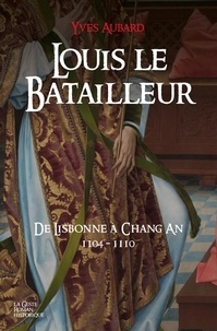 Yves Aubard - Louis le batailleur - saga des limousins (tome 19).