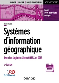 Yves Auda - Systèmes d'information géographique - 2e éd. - Cours et exercices corrigés avec GRASS et QGIS.