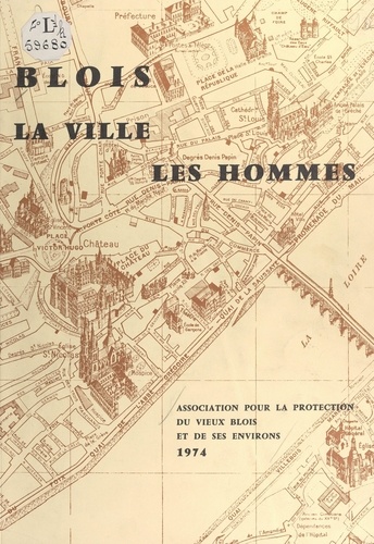 Blois : la ville, les hommes