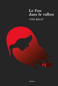 Yves Balet - Le feu dans le vallon.