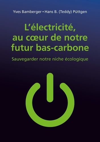 L'électricité, au coeur de notre futur bas-carbone. Sauvegarder notre niche écologique