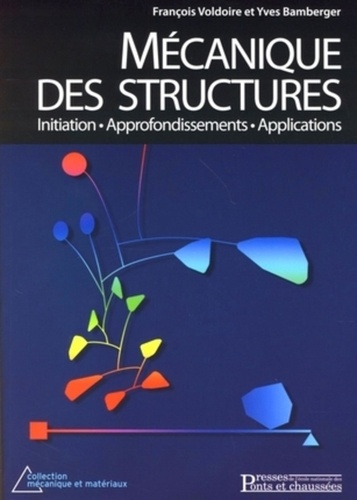 Yves Bamberger et François Voldoire - Mécanique des structures - Initiations, approfondissements, applications.