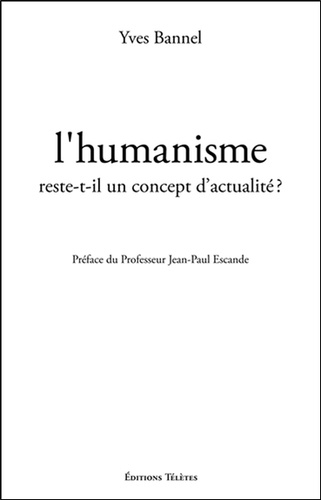 Yves Bannel - L'humanisme reste-t-il un concept d'actualité ? - Savoirs.