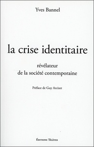 Yves Bannel - La crise identitaire, révélateur de la société contemporaine.