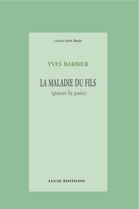 Yves Barbier - La maladie du fils.