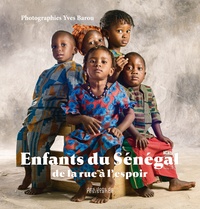 Yves Barou - Enfants du Sénégal - De la rue à l'espoir.