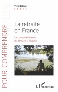 Yves Batard - La retraite en France - La complexité issue de 350 ans d'histoire.