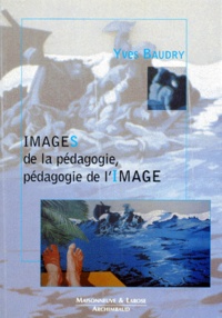 Yves Baudry - Images De La Pedagogie, Pedagogie De L'Image.