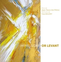 Yves Baudry et Jean-Pierre Sautreau - Impressions or levant.