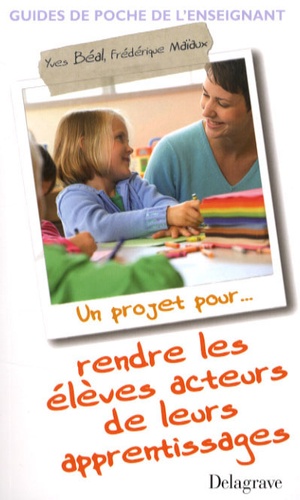 Yves Béal et Frédérique Maiaux - Un projet pour... rendre les élèves acteurs de leurs apprentissages.