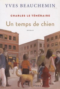 Yves Beauchemin - Charles le téméraire Tome 1 : Un temps de chien.