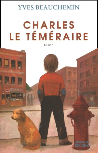 Yves Beauchemin - Charles le Téméraire - Tome 1, Un temps de chien.