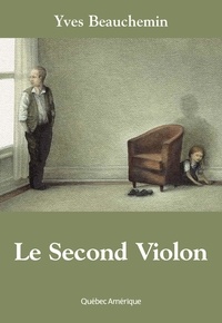 Yves Beauchemin - Le Second Violon.