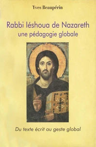 Rabbi Iéshoua de Nazareth. Une pédagogie de style global