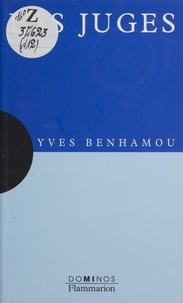 Yves Benhamou - Les juges - Un essai pour comprendre, un essai pour réfléchir.