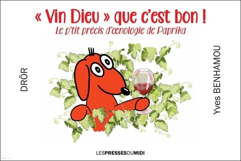 Yves Benhamou et Luc Patentreger - "vin dieu que c'est bon" - P'tit traité d'oenologie de Paprika.
