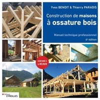 Yves Benoit et Thierry Paradis - Construction de maisons à ossature bois - Manuel technique professionnel.