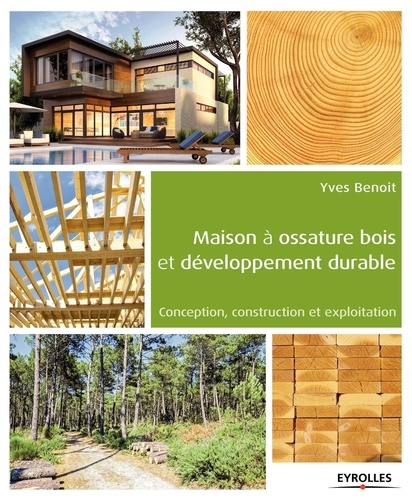 Yves Benoit - Maison à ossature bois et développement durable - Conception, construction et exploitation.