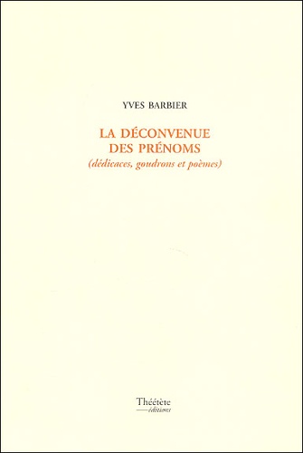 Yves Berbier - La Deconvenue Des Prenoms (Dedicaces, Goudrons Et Poemes).