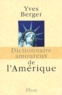 Yves Berger - Dictionnaire amoureux de l'Amérique.