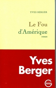 Yves Berger - Le fou d'Amérique.