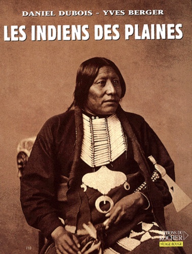 Yves Berger et Daniel Dubois - Les Indiens des plaines.