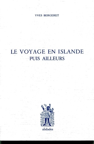 Yves Bergeret - Le Voyage En Islande Puis Ailleurs.