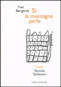 Yves Bergeret et Yacouba Tamboura - Si la montagne parle.