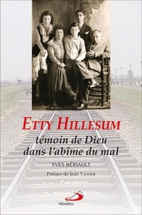 Yves Bériault - Etty Hillesum, témoin de Dieu dans l'abîme du mal.