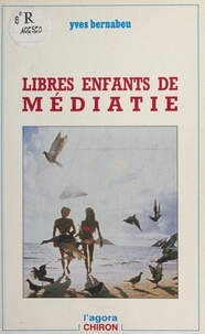 Yves Bernabeu - Libres enfants de Médiatie.