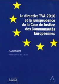 Yves Bernaerts - La directive TVA 2010 et la jurisprudence de la Cour de Justice des Communautés Européennes.