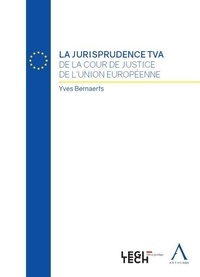 Yves Bernaerts - La jurisprudence TVA de la cour de justice de l'Union européenne.