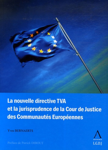 Yves Bernaerts - La nouvelle directive TVA et la jurisprudence de la Cour de Justice des Communautés Européennes.
