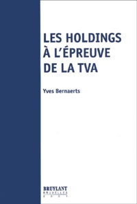 Yves Bernaerts - Les Holdings A L'Epreuve De La Tva.