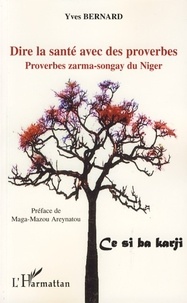 Yves Bernard - Dire la santé avec des proverbes - Proverbes zarma-songay du Niger.
