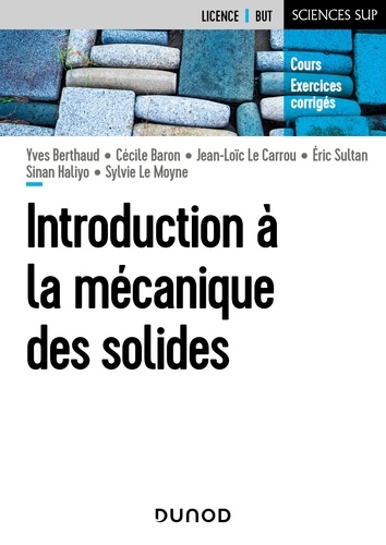 Yves Berthaud et Cécile Baron - Introduction A la mécanique des solides - Cours et exercices corrigés.