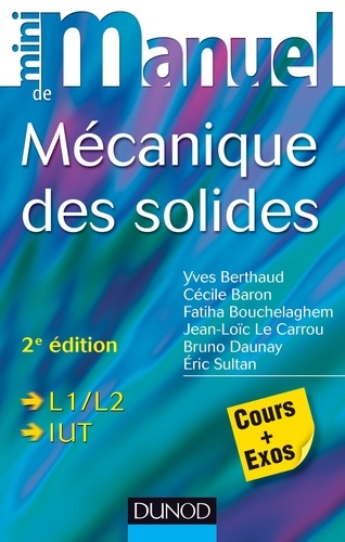 Yves Berthaud et Cécile Baron - Mini manuel de mécanique des solides - 2e édition - Cours et exercices corrigés.