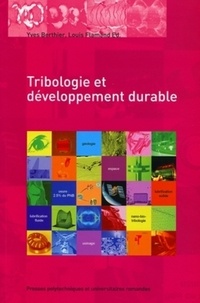 Yves Berthier et Louis Flamand - Tribologie et développement durable.