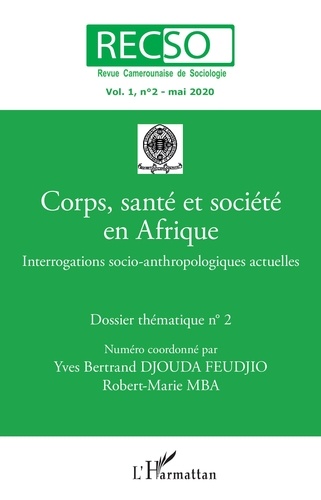 Yves Bertrand Djouda Feudjio et Robert-Marie Mba - RECSO Volume 1 N° 2, mai 2 : Corps, santé et société en Afrique - Interrogations socio-anthropologiques actuelles.