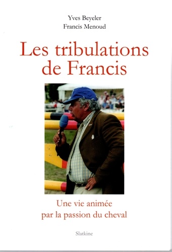 Yves Beyeler et Francis Menoud - Les tribulations de Francis.