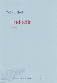 Yves Bichet - Indocile.
