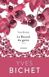 Yves Bichet - La beauté du geste.