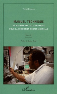 Yves Bitoden - Manuel technique de maintenance électronique pour la formation professionnelle - Tome 2.